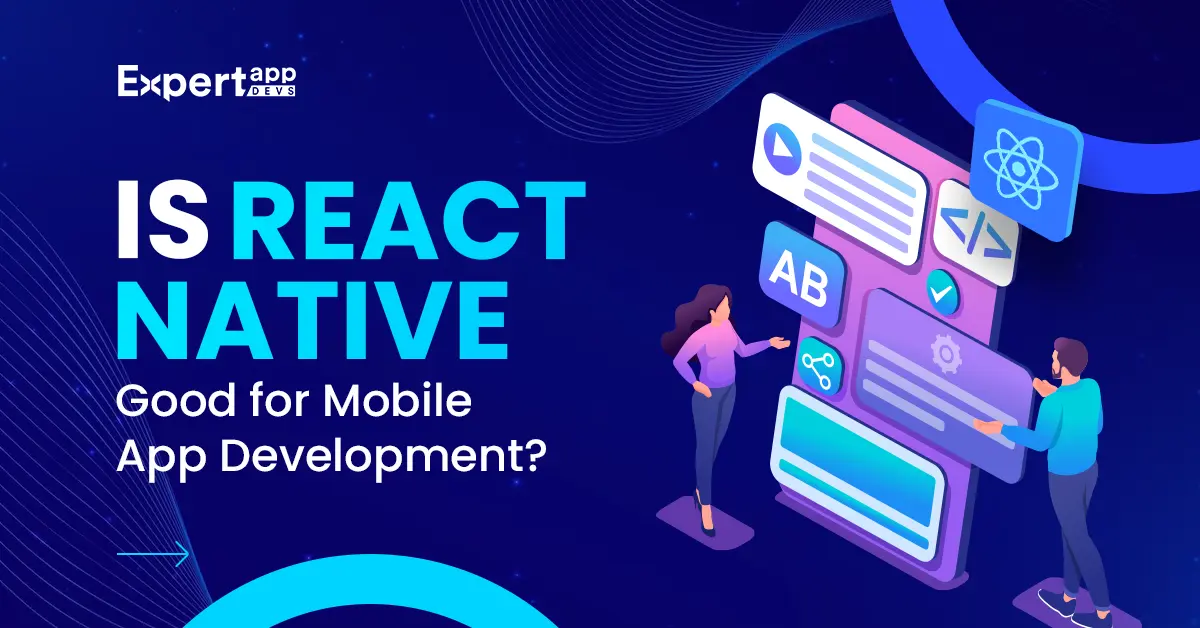 Top 8 Reasons to Consider React Native for Mobile App Development