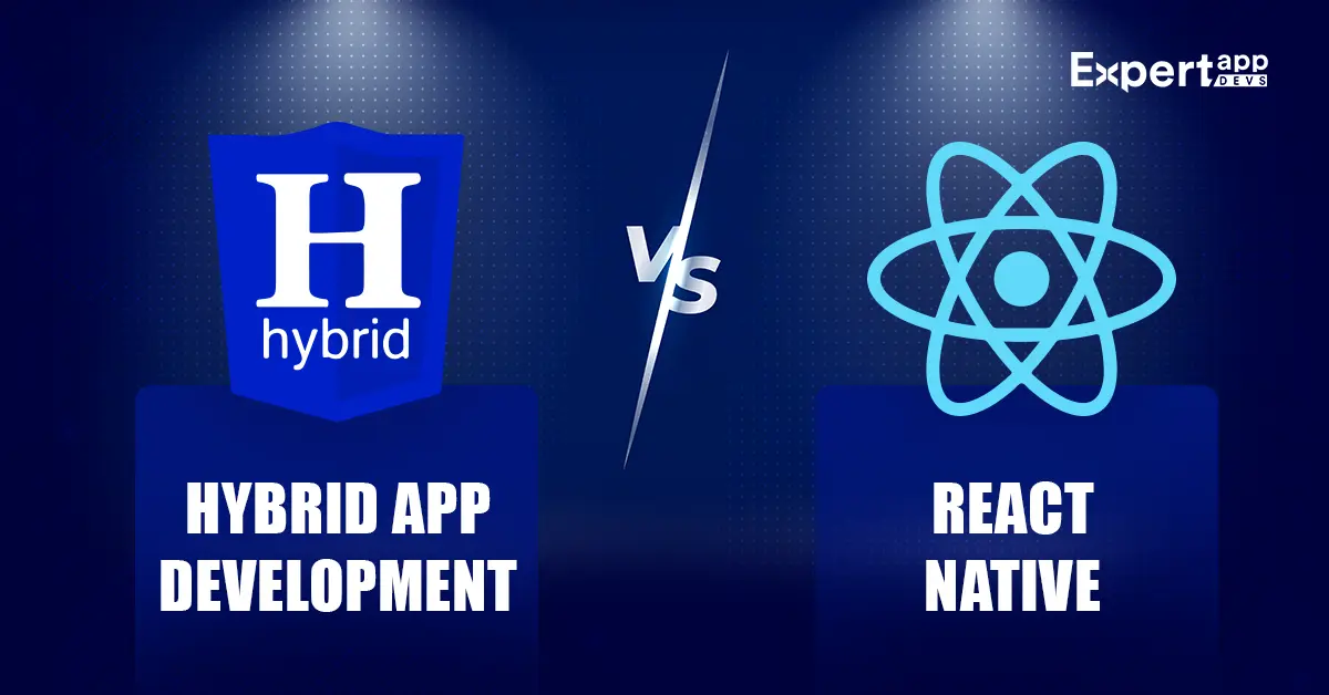 Hybrid App Development vs React Native: Key Difference